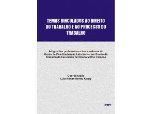 TEMAS VINCULADOS AO DIREITO DO TRABALHO E AO PROCESSO DO TRABALHO