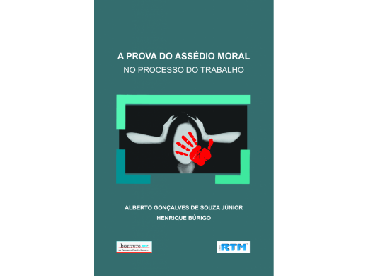 A PROVA DO ASSÉDIO MORAL NO PROCESSO DO TRABALHO