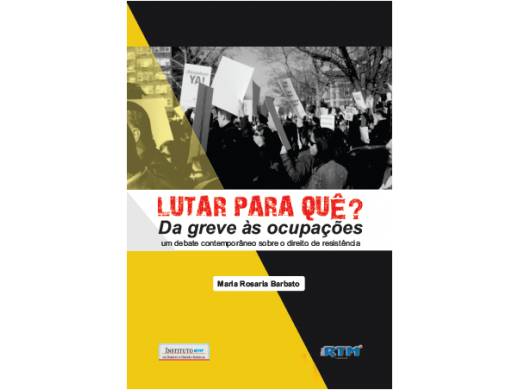 LUTAR PARA QUÊ? Da greve às ocupações. Um debate contemporâneo sobre o direito de resistência