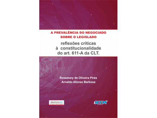  A prevalência do negociado sobre o legislado: algumas reflexões quanto à constitucionalidade do art. 611-a da CLT