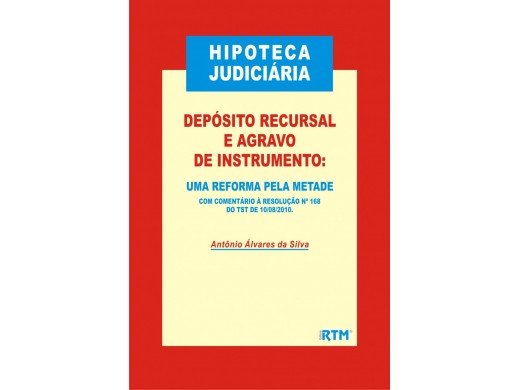 HIPOTECA JUDICIÁRIA-DEPÒSITO RECURSAL E AGRAVO DE INSTRUMENTO:UMA REFORMA PELA METADE