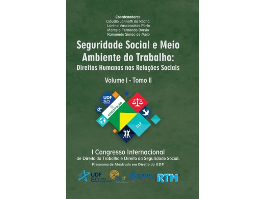  Seguridade Social e Meio Ambiente do Trabalho: Direitos Humanos nas Relações Sociais - Volume I Tomo II