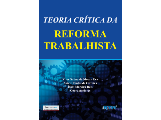 TEORIA CRÍTICA DA REFORMA TRABALHISTA
