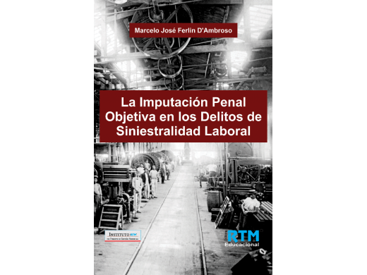 La Imputación Penal Objetiva en los Delitos de Siniestralidad Laboral