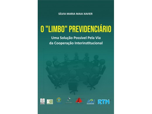 O “Limbo” Previdenciário Uma Solução Possível Pela Via da Cooperação Interinstitucional