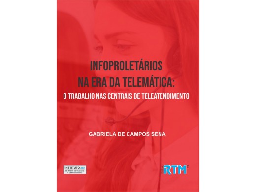INFOPROLETÁRIOS NA ERA DA TELEMÁTICA:  O TRABALHO NAS CENTRAIS DE TELEATENDIMENTO