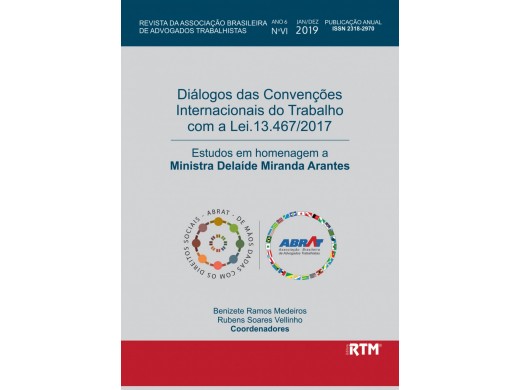 Diálogos das Convenções Internacionais do Trabalho com a Lei. 13.467/2017 Estudos em homenagem a Ministra Delaíde Miranda Arantes