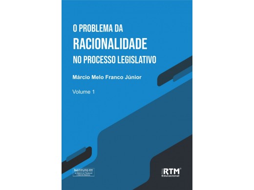 O PROBLEMA DA RACIONALIDADE NO PROCESSO LEGISLATIVO 