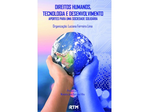 DIREITOS HUMANOS, TECNOLOGIA E DESENVOLVIMENTO: APORTES PARA UMA SOCIEDADE SOLIDÁRIA