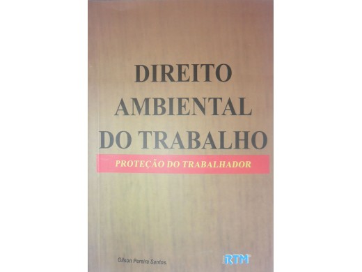DIREITO AMBIENTAL DO TRABALHO-PROTEÇÃO DO TRABALHADOR