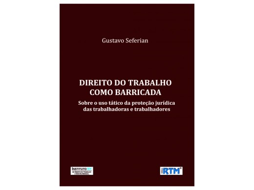 DIREITO DO TRABALHO COMO BARRICADA