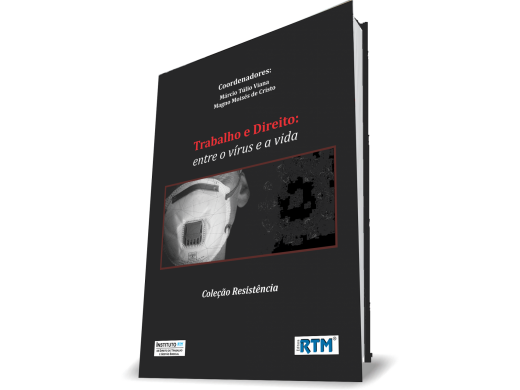 TRABALHO E DIREITO:ENTRE O VÍRUS E A VIDA