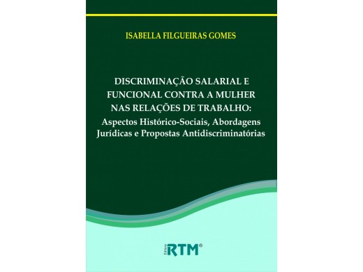 DISCRIMINAÇÃO SALARIAL E FUNCIONAL CONTRA A MULHER NAS RELAÇÕES DE TRABALHO: 