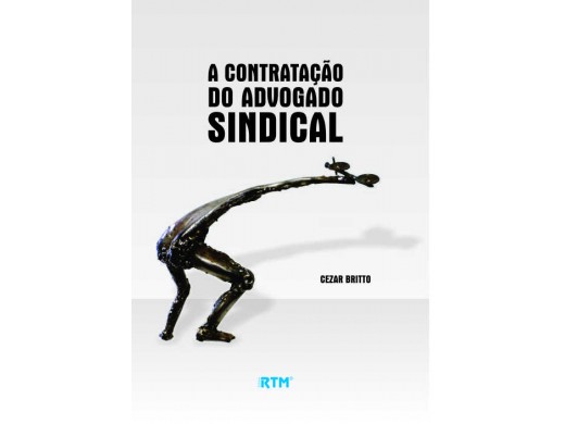 A CONTRATAÇÃO DO ADVOGADO SINDICAL - BREVE ESTUDO -