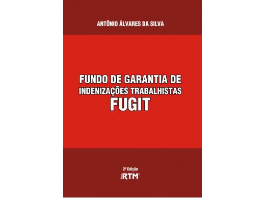 FUNDO DE GARANTIA DE INDENIZAÇÕES TRABALHISTAS – FUGIT