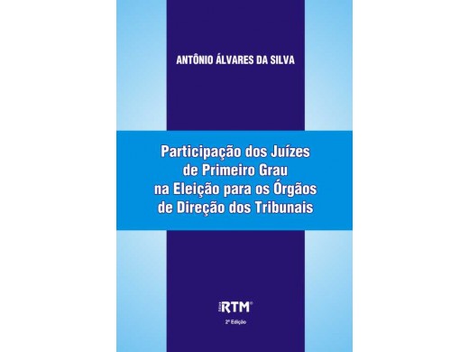 Participação dos Juízes de Primeiro Grau na Eleição para os Órgãos de Direção dos Tribunais