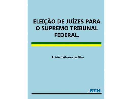 ELEIÇÃO DE JUÍZES PARA O SUPREMO TRIBUNAL FEDERAL