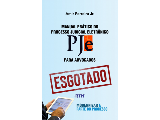 MANUAL PRÁTICO DO PROCESSO JUDICIAL ELETRÔNICO - PJe PARA ADVOGADOS