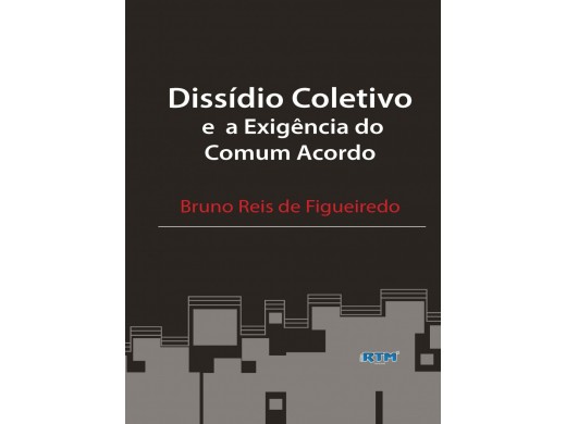 Dissídio Coletivo e a Exigência do Comum Acordo