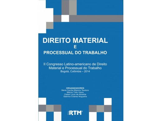 DIREITO MATERIAL E PROCESSUAL DO TRABALHO - II Congresso Latino-americano de Direito Material e Processual do Trabalho   