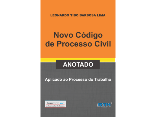 Novo Código de Processo Civil ANOTADO - APLICADO AO PROCESSO DO TRABALHO