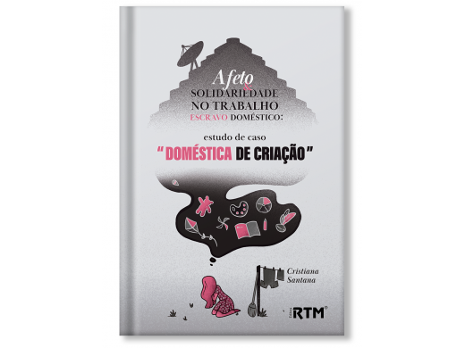 AFETO E SOLIDARIEDADE NO TRABALHO ESCRAVO DOMÉSTICO