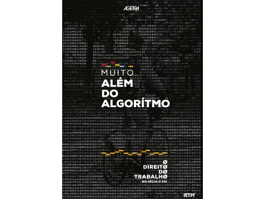 MUITO ALÉM DO ALGORÍTMO: O Direito do Trabalho no Séc. XXI