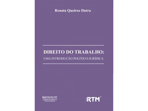 DIREITO DO TRABALHO: UMA INTRODUÇÃO POLÍTICO-JURÍDICA