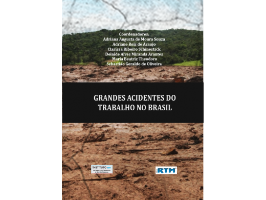 GRANDES ACIDENTES DO  TRABALHO NO BRASIL: REPERCUSSÕES JURÍDICAS E ABORDAGEM  MULTIDISCIPLINAR