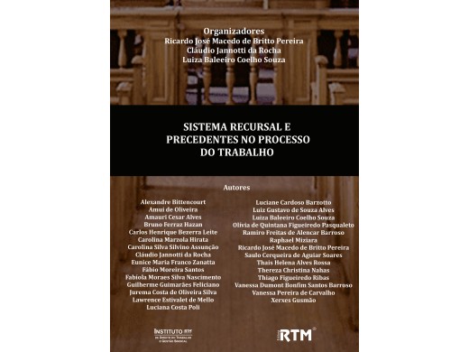 SISTEMA RECURSAL E PRECEDENTES NO PROCESSO DO TRABALHO