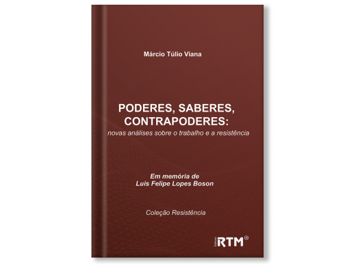 Poderes, saberes, contrapoderes: novas análises sobre o trabalho e a resistência