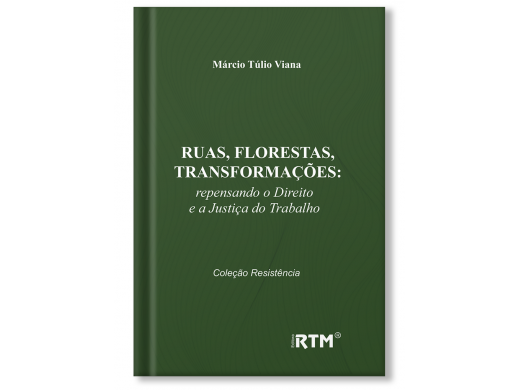 Ruas, florestas, transformações: repensando o Direito e a Justiça do Trabalho