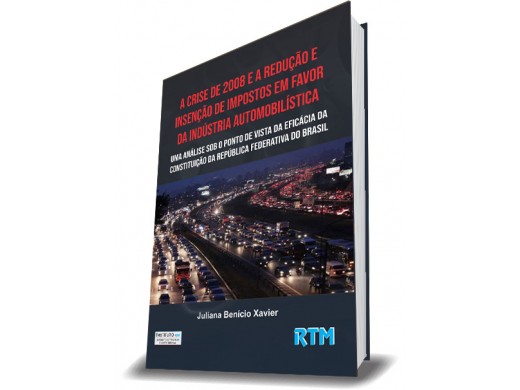 A CRISE DE 2008 E A REDUÇÃO E ISENÇÃO DE IMPOSTOS EM FAVOR DA INDÚSTRIA AUTOMOBILÍSTICA