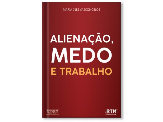 ALIENAÇÃO, MEDO E TRABALHO