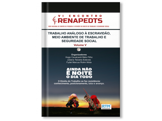 TRABALHO ANÁLOGO À ESCRAVIDÃO, MEIO AMBIENTE DE TRABALHO E  SEGURIDADE SOCIAL -Volume V